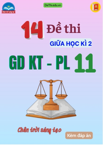 Tuyển tập 14 Đề thi GDKT&PL Lớp 11 Chân Trời Sáng Tạo giữa học kì 2 (Kèm đáp án)