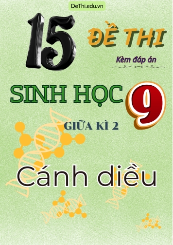 Tuyển tập 15 Đề thi giữa Kì 2 môn Sinh Học 9 sách Cánh Diều (Kèm đáp án)