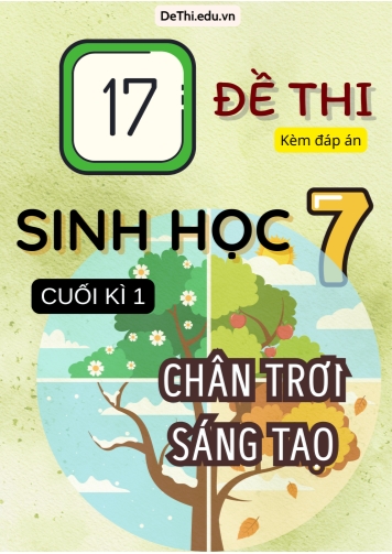 Tuyển tập 17 Đề thi cuối Kì 1 môn Sinh Học 7 sách Chân Trời Sáng Tạo (Kèm đáp án)