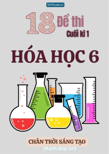 Tuyển tập 18 Đề thi cuối Kì 1 Hóa học 6 sách Chân Trời Sáng Tạo (Kèm đáp án)