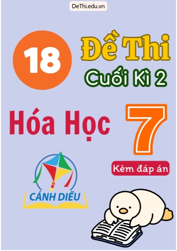 Tuyển tập 18 Đề thi cuối Kì 2 Hóa học 7 sách Cánh Diều (Kèm đáp án)