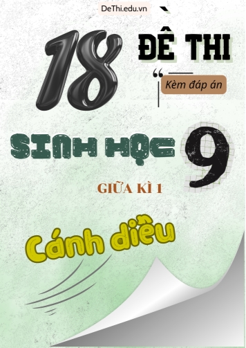 Tuyển tập 18 Đề thi giữa Kì 1 môn Sinh Học 9 sách Cánh Diều (Kèm đáp án)