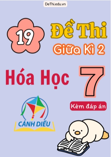 Tuyển tập 19 Đề thi giữa Kì 2 Hóa học 7 sách Cánh Diều (Kèm đáp án)