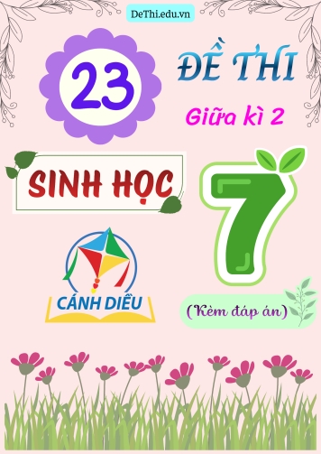 Tuyển tập 23 Đề thi giữa Kì 2 môn Sinh Học 7 sách Cánh Diều (Kèm đáp án)