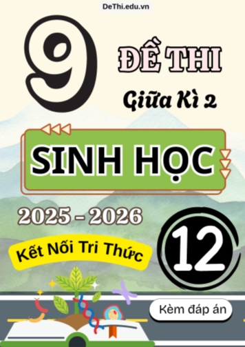 Tuyển tập 9 Đề thi giữa kì 2 năm học 2025-2026 môn Sinh học 12 KNTT (Kèm đáp án)