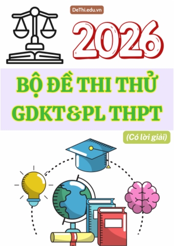 Bộ đề thi thử môn Giáo dục Kinh tế và Pháp luật THPT 2026 mới nhất (Có lời giải)