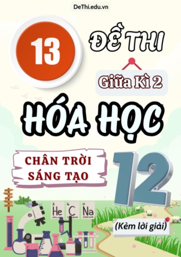 Tổng hợp 13 Đề thi giữa Kì 2 Lớp 12 môn Hóa học Chân Trời Sáng Tạo (Kèm lời giải)