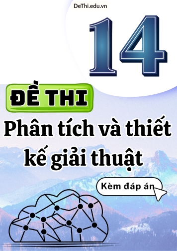 Tổng hợp 14 Đề thi môn Phân tích và thiết kế giải thuật (Kèm đáp án)
