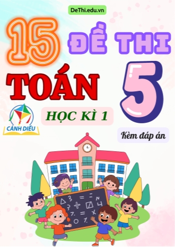 Tổng hợp 15 Đề thi học kì 1 môn Toán Lớp 5 Cánh Diều (Kèm đáp án)
