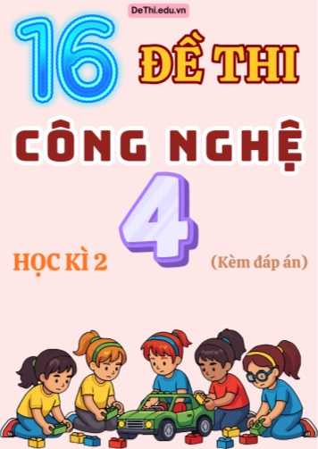 Tổng hợp 16 Đề thi học kì 2 môn Công nghệ Lớp 4 (Kèm đáp án)