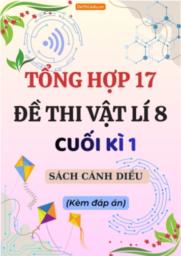 Tổng hợp 17 Đề thi Vật lí 8 cuối Kì 1 sách Cánh Diều (Kèm đáp án)