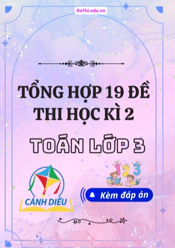 Tổng hợp 19 Đề thi học kì 2 môn Toán Lớp 3 Cánh Diều (Kèm đáp án)