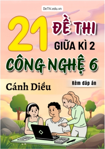 Tổng hợp 21 Đề thi Công nghệ 6 giữa Kì 2 Cánh Diều 2025-2026 (Kèm đáp án)