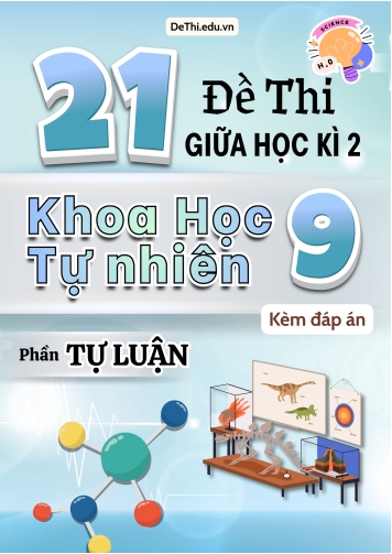 Tổng hợp 21 Đề thi Tự luận KHTN 9 giữa Kì 2 (Kèm đáp án)