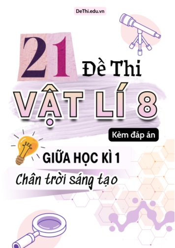 Tổng hợp 21 Đề thi Vật lí 8 giữa Kì 1 sách Chân Trời Sáng Tạo (Kèm đáp án)