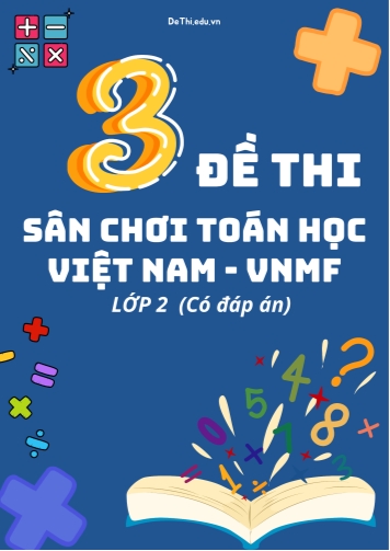 Tổng hợp 3 Đề thi Sân chơi toán học Việt Nam Lớp 2 - VNMF (Kèm đáp án)