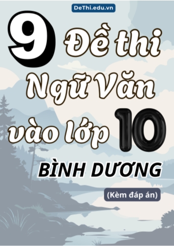 Tổng hợp 9 Đề thi Văn vào 10 Bình Dương (Kèm đáp án)