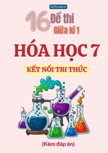 Tuyển tập 16 Đề thi giữa Kì 1 Hóa học 7 sách Kết Nối Tri Thức (Kèm đáp án)
