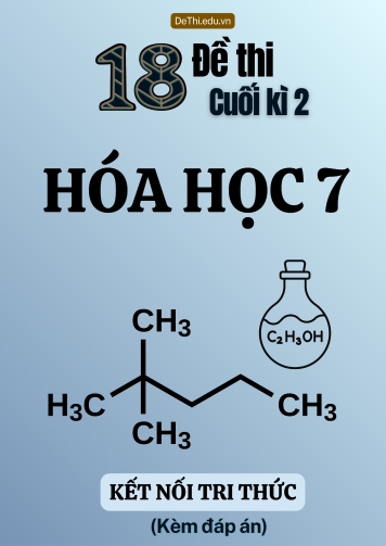 Tuyển tập 18 Đề thi cuối Kì 2 Hóa học 7 sách Kết Nối Tri Thức (Kèm đáp án)