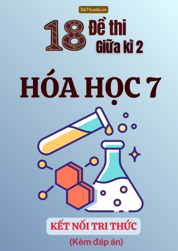 Tuyển tập 18 Đề thi giữa Kì 2 Hóa học 7 sách Kết Nối Tri Thức (Kèm đáp án)