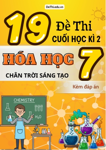 Tuyển tập 19 Đề thi cuối Kì 2 Hóa học 7 sách Chân Trời Sáng Tạo (Kèm đáp án)