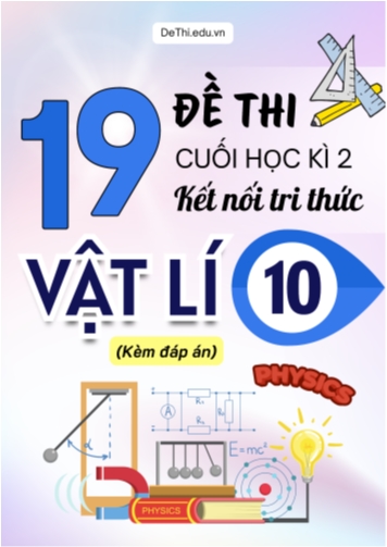 Tuyển tập 19 Đề thi cuối kì 2 năm học 2025-2026 môn Vật lí 10 KNTT (Kèm đáp án)