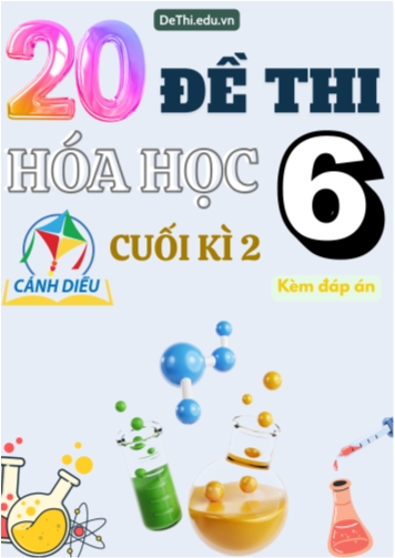 Tuyển tập 20 Đề thi cuối Kì 2 Hóa học 6 sách Cánh Diều (Kèm đáp án)