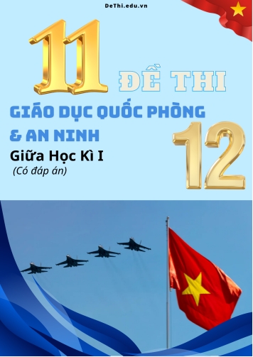 Bộ 11 Đề thi GDQP giữa kì 1 Lớp 12 (Có đáp án)