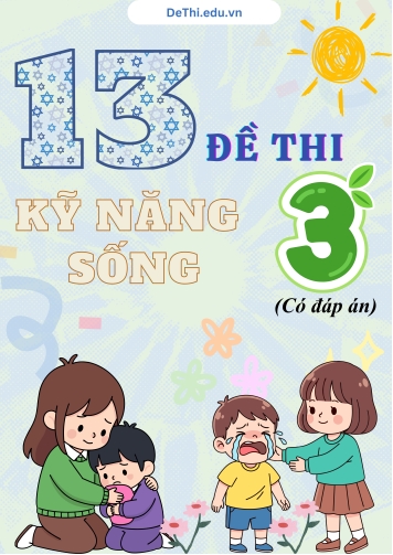 Bộ 13 Đề thi Kỹ năng sống Lớp 3 (Có đáp án)