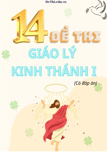 Bộ 14 Đề thi Giáo Lý Kinh Thánh 1 (Có đáp án)