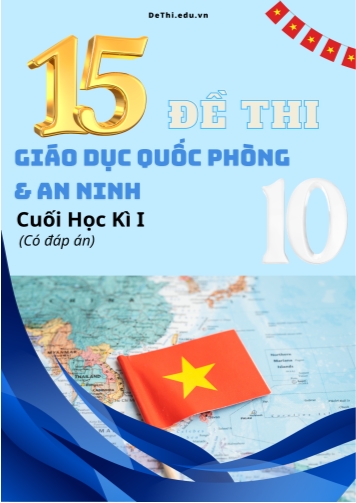 Bộ 15 Đề thi GDQP cuối kì 1 Lớp 10 (Có đáp án)