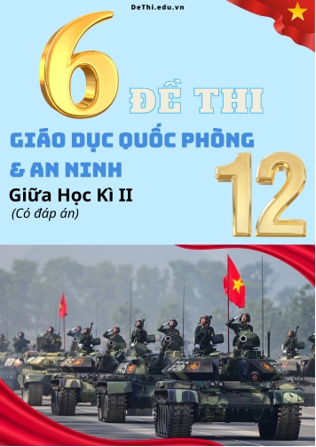 Bộ 6 Đề thi GDQP giữa kì 2 Lớp 12 (Có đáp án)