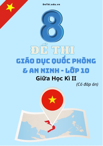 Bộ 8 Đề thi GDQP giữa kì 2 Lớp 10 (Có đáp án)