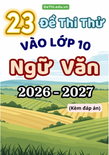 Tổng hợp 23 Đề Văn thi thử vào 10 năm 2026 (Kèm đáp án)