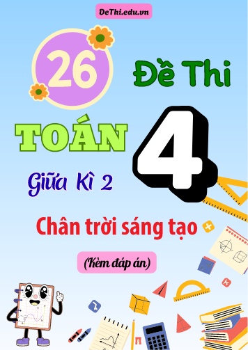 Tổng hợp 26 Đề thi Toán 4 Giữa kì 2 sách Chân Trời Sáng Tạo (Kèm đáp án)