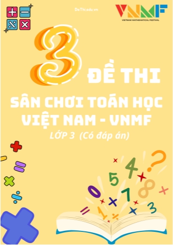 Tổng hợp 3 Đề thi Sân chơi toán học Việt Nam Lớp 3 - VNMF (Kèm đáp án)