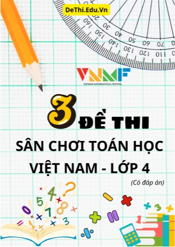 Tổng hợp 3 Đề thi Sân chơi toán học Việt Nam Lớp 4 - VNMF (Kèm đáp án)