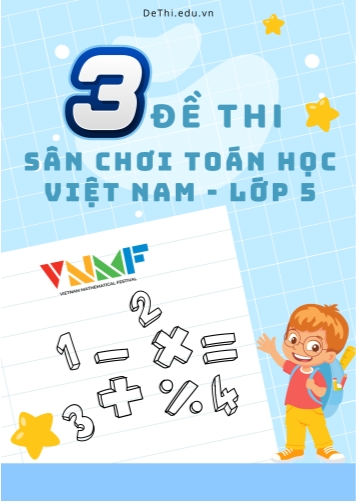 Tổng hợp 3 Đề thi Sân chơi toán học Việt Nam Lớp 5 - VNMF (Kèm đáp án)