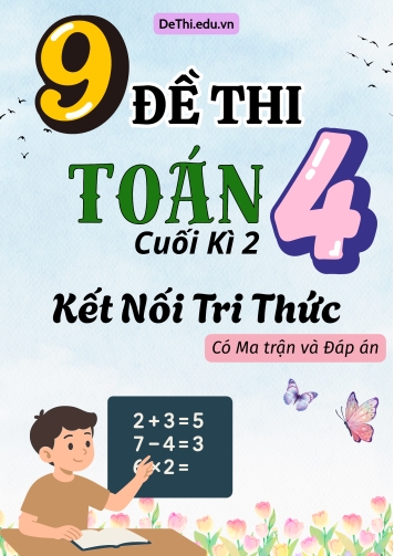 9 Đề thi cuối học kì 2 Toán Lớp 4 KNTT (Có ma trận + Đáp án)