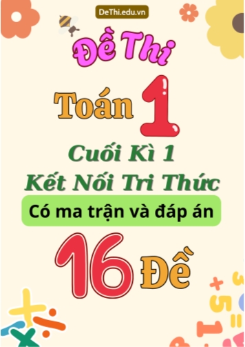 Đề thi Toán Lớp 1 cuối học kì 1 KNTT có Ma trận và Đáp án (16 Đề)