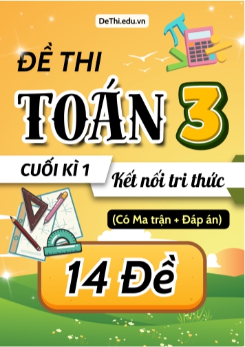 Đề thi Toán Lớp 3 cuối học kì 1 KNTT có Ma trận và Đáp án (14 Đề)