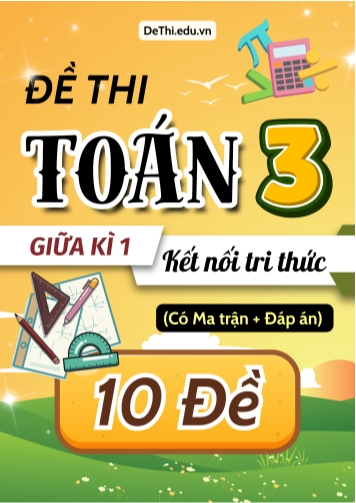 Đề thi Toán Lớp 3 Giữa học kì 1 KNTT có Ma trận và Đáp án (10 Đề)