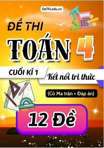 Đề thi Toán Lớp 4 cuối học kì 1 KNTT có Ma trận và Đáp án (12 Đề)