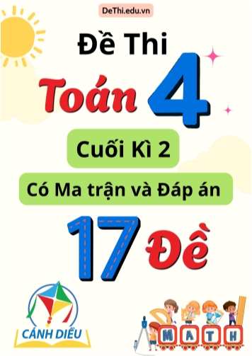 Đề thi Toán Lớp 4 cuối học kì 2 Cánh diều có Ma trận và Đáp án (17 Đề)