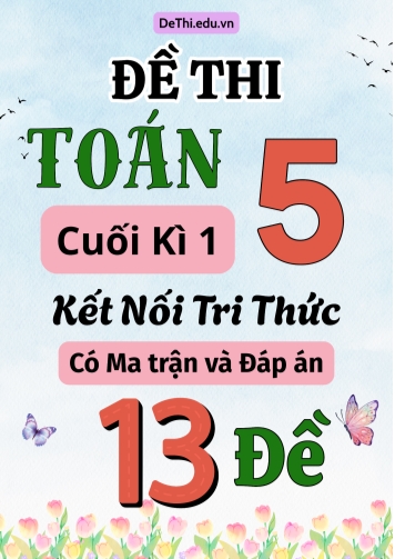 Đề thi Toán Lớp 5 cuối học kì 1 KNTT có Ma trận và Đáp án (13 Đề)
