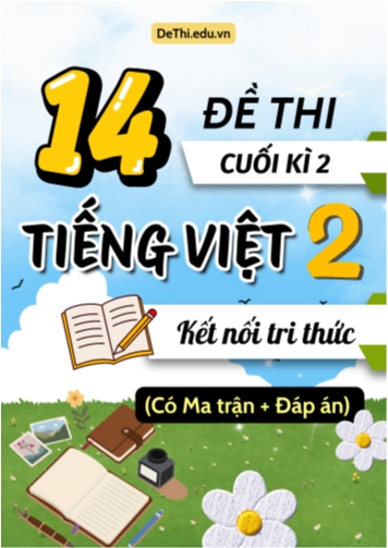 14 Đề thi cuối học kì 2 Tiếng Việt Lớp 2 KNTT (Có ma trận + Đáp án)