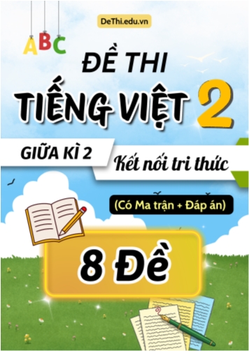 Đề thi môn Tiếng Việt Lớp 2 Giữa học kì 2 KNTT có Ma trận và Đáp án (8 Đề)