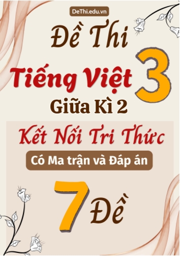 Đề thi môn Tiếng Việt Lớp 3 Giữa học kì 2 KNTT có Ma trận và Đáp án (7 Đề)