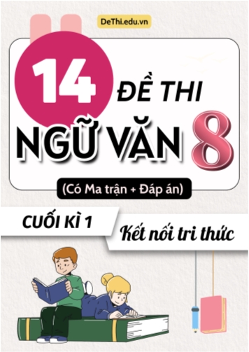 14 Đề thi cuối học kì 1 môn Ngữ văn 8 có ma trận & đáp án (Kết nối tri thức)