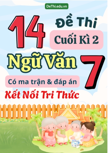 14 Đề thi cuối học kì 2 môn Ngữ văn 7 có ma trận & đáp án (Kết nối tri thức)